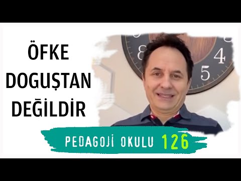 Pedagoji Okulu 126 - Öfke Doğuştan Değildir
