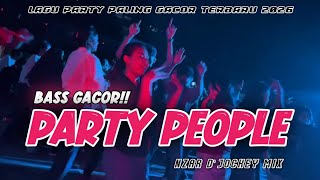 Download lagu BASS GACOR🔥|| PARTY PEOPLE || NZAR D'JOCKEY || REMIX TERBARU 2026 mp3