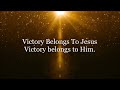 Victory Belongs to Jesus