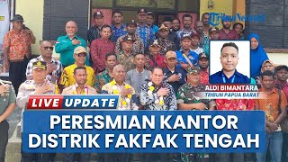 Kantor Distrik Fakfak Tengah Diresmikan Gubernur Dominggus Mandacan, Ingatkan Maksimalkan Pelayanan
