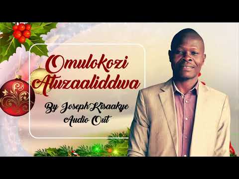 Omulokozi Atuzaaliddwa   Joseph Kisaakye