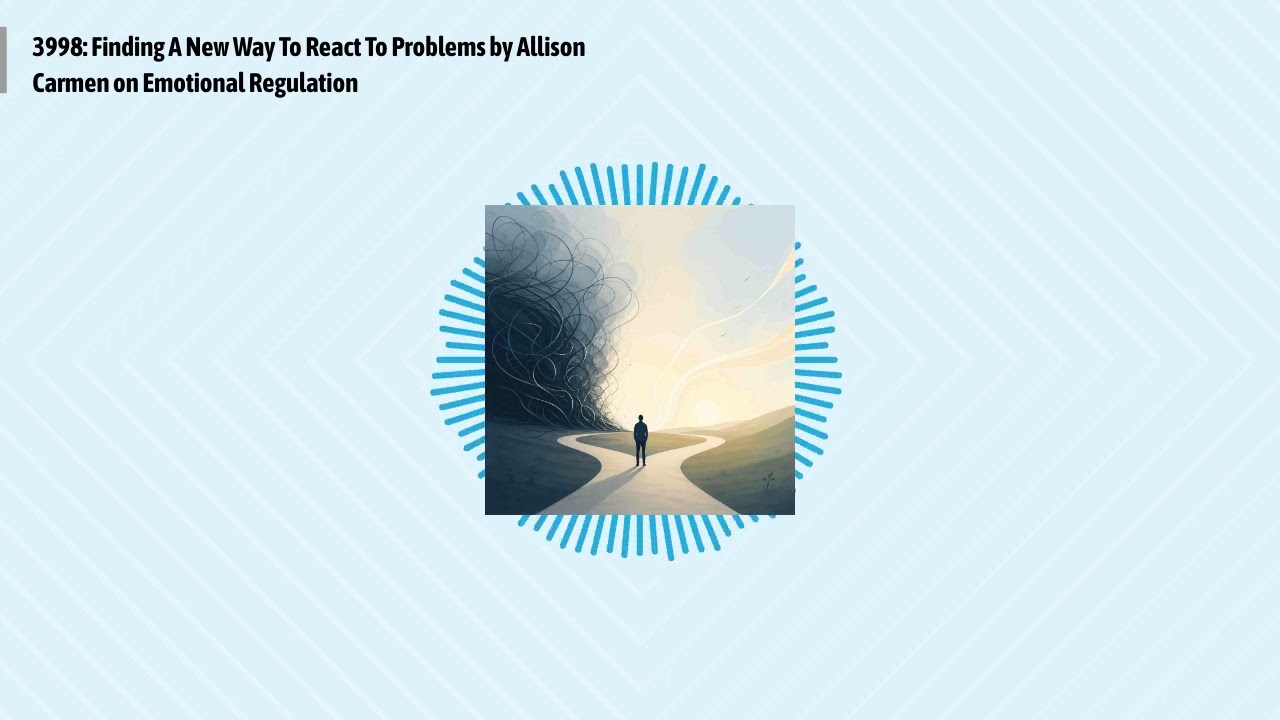 3998: Finding A New Way To React To Problems by Allison Carmen on Emotional Regulation | Optimal...