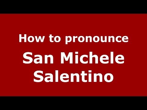 How to pronounce San Michele Salentino (Italian/Italy) - PronounceNames.com