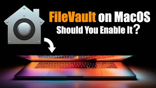 What is FileVault on a Mac?  When Should You Enable FileVault?