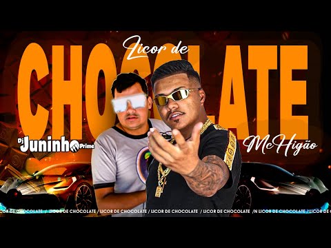 Licor De Chocolate - Mc Higão & Dj Juninho Prime Remix 2023