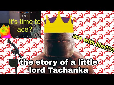 The little story of the lord Tachanka (ace with him?)