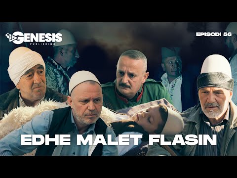 EDHE MALET FLASIN - Episodi 56 (Histori Shqiptare)