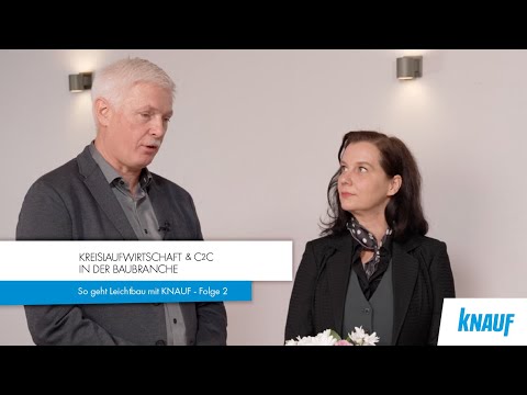 Kreislaufwirtschaft und CradleToCradle C2C in der Baubranche - Folge 2 "So geht Leichtbau mit Knauf"