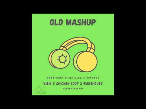 Habstrakt x Skrillex x Joyryde - Vibin x Chicken Soup x I Ware House (DAVSND MASHUP)