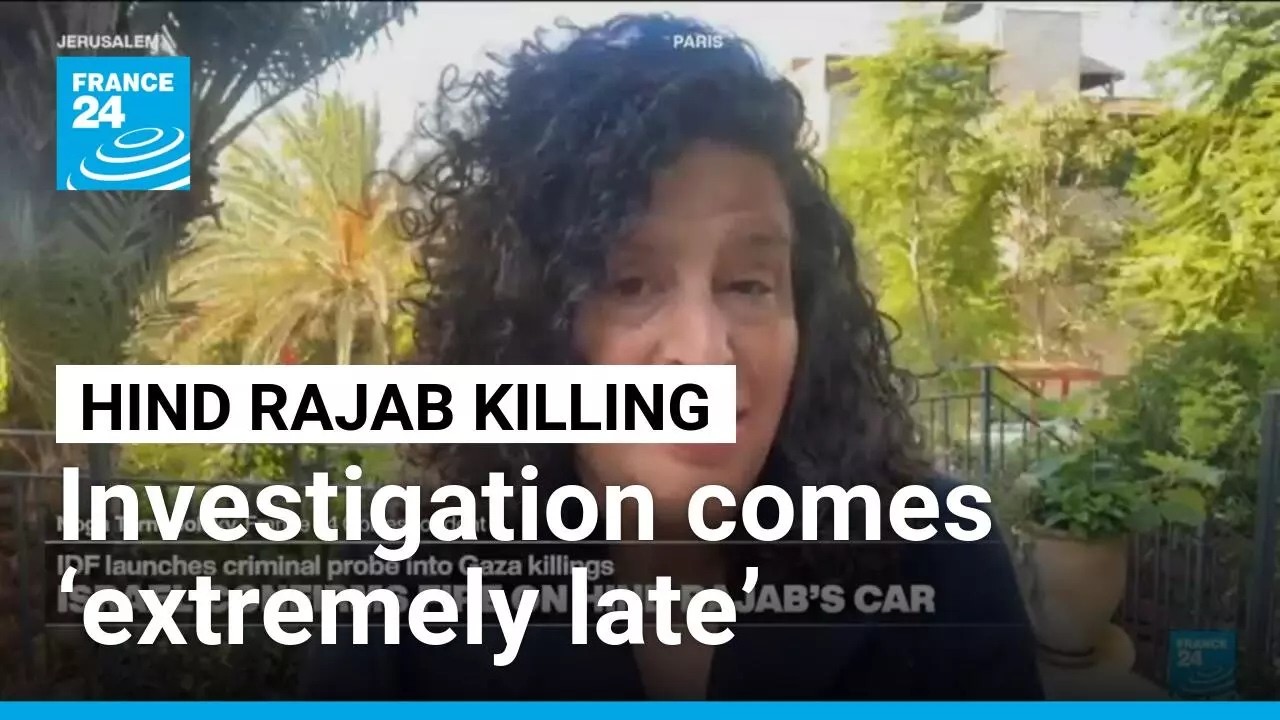 Investigation into killing of Hind Rajab and Gaza paramedics comes ‘extremely late’