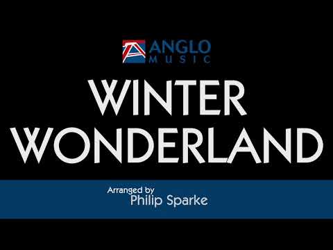 Winter Wonderland – Dick Smith and Felix Bernard, arranged by Philip Sparke