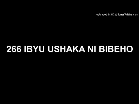 266 IBYU USHAKA NI BIBEHO