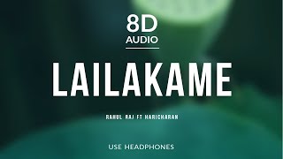 Lailakame - Rahul Raj ft Haricharan | 8D Audio