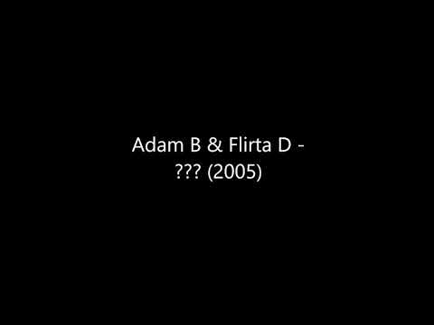 Adam B & Flirta D - ??? (2005)