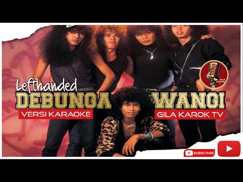 LEFTHANDED - DEBUNGA WANGI (VERSI KARAOKE) | GILA KAROK TV