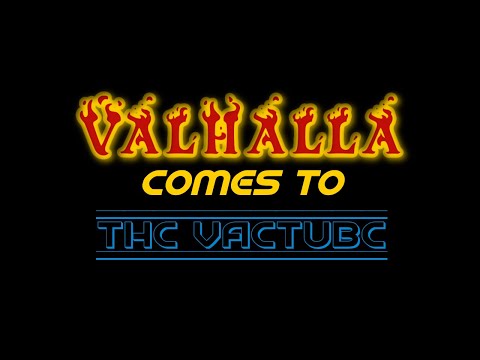 Valhalla Comes To The Vactube! - Friday Frivolities