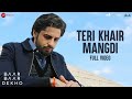 Teri Khair Mangdi - Full Video | Baar Baar Dekho | Sidharth Malhotra & Katrina Kaif | Bilal Saeed
