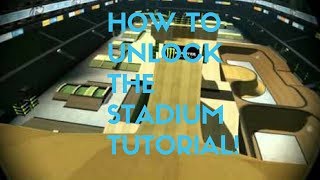 HOW TO UNLOCK THE STADIUM IN SKATE 3!