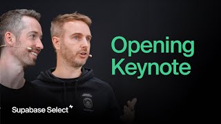 Opening keynote from Paul Copplestone and Ant Wilson | Supabase Select 2025
