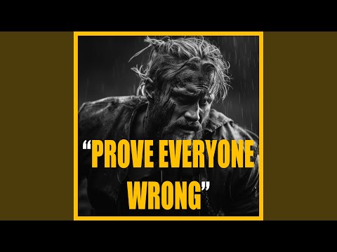PROVE EVERYONE WRONG