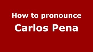 How to pronounce Carlos Pena