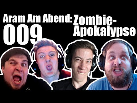 Aram Am Abend #009: Zombieapokalypse ft. tinNendo, Perrick und KavalierPirat
