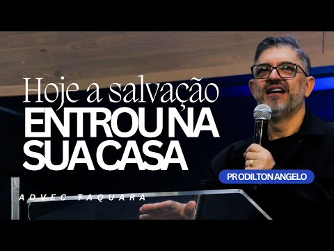 Pastor Odilton Angelo | Today Salvation Entered Your Home | ADVEC Taquara Live