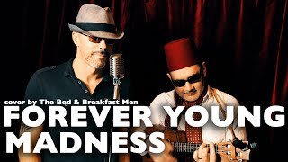 Forever Young Madness cover By The Bed &amp; Breakfast Men