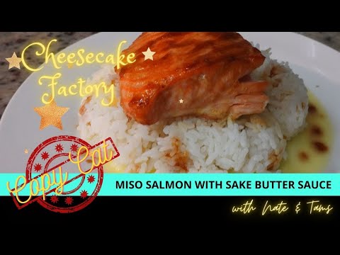 Cheesecake's Miso Salmon with Sake Butter Sauce
