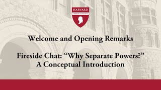 Click to play: Fireside Chat: “Why Separate Powers?” A Conceptual Introduction
