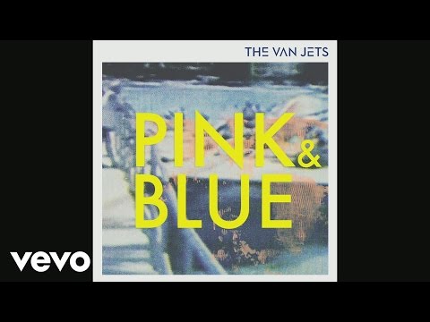 The Van Jets - Pink & Blue (Still)