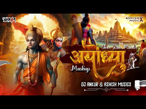 Ayodhya Ram Mandir Mashup 2024 | Dj Ankur & Ashish MusicX | Jay Shree Ram Dj Song