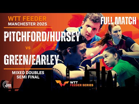 2025 WTT Feeder Manchester | Pitchford/Hursey vs Green/Earley | Mixed Doubles Semi Final
