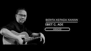 Download lagu Ebiet G. Ade - Berita Kepada Kawan (Karaoke) mp3