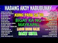 Habang Ako'y Nabubuhay ,Bigay Ka Ng Maykapal [ Playlist Album ]💚All original Tagalog Love songs 2023