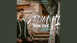 Tum Hi Ban Gaye song artwork