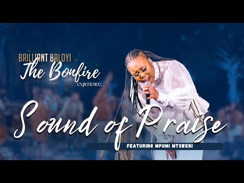 Brilliant Baloyi ft Mpumi Mtsweni - Sound of Praise | The Bonfire Experience