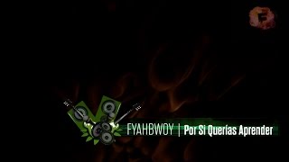 FYAHBWOY - Por Si Querías Aprender - ( LYRICS VIDEO )