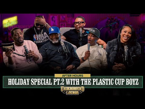 After Hours: Holiday Special Pt.2 W/ The Plastic Cup Boyz | The Underground Lounge