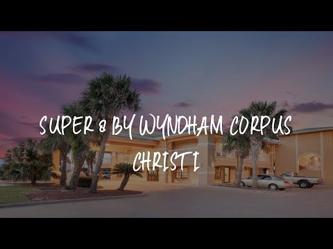 Super 8 by Wyndham Corpus Christi Review - Corpus Christi , United States of America