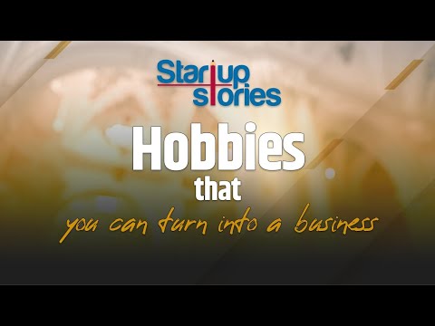 Hobbies that You Can Turn Into a Business | Business Idea Tips | Startup Stories