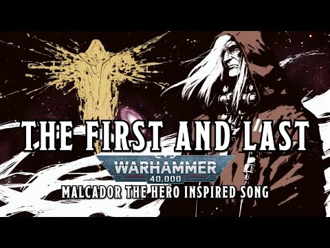 The First and Last - A Warhammer 40k Malcador the Hero Inspired Song #warhammer