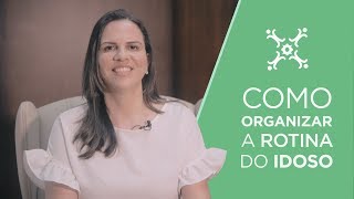 COMO ORGANIZAR A ROTINA DO IDOSO - ATIVIDADES DA VIDA DIÁRIA (AVD's) E DICAS