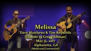 Dave Matthews & Tim Reynolds - 5/31/17 - "Melissa" (Gregg Allman tribute) [Multicam] Alpharetta GA