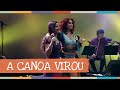 Palavra Cantada A Canoa Virou