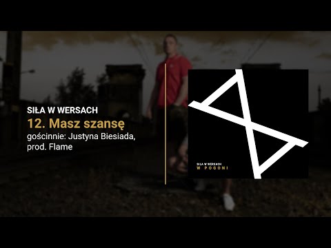 SIŁA W WERSACH ft. Justyna Biesiada - MASZ SZANSĘ     prod. Flame