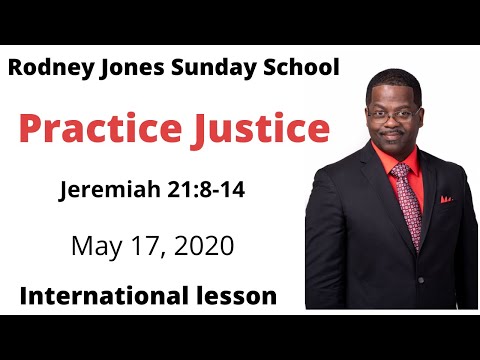 Practice Justice, Jeremiah 21:8-14, May 17, 2020, Sunday school lesson (International)