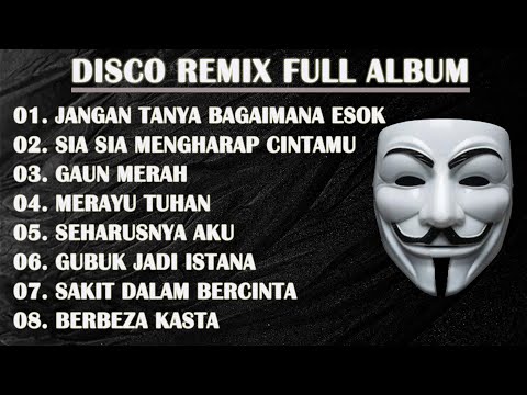 DISCO REMIX FULL ALBUM (Tanpa Iklan)  - JANGAN TANYA BAGAIMANA ESOK (SATU RASA CINTA) | BREAKLATIN