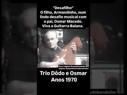 Viva Dodô E Osmar - Trio Elétrico Armandinho…