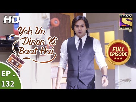 Yeh Un Dinon Ki Baat Hai - Ep 132 - Full Episode - 7th  March, 2018